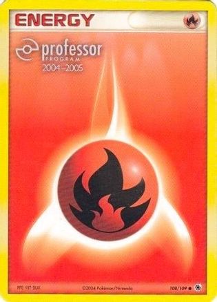 Fire Energy (108/109) (2004 2005) [Professor Program Promos]