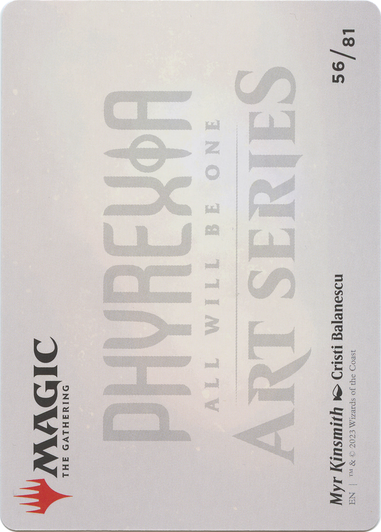 Myr Kinsmith // Myr Kinsmith (AONE-056) - Phyrexia: All Will Be One Art Series (Borderless)