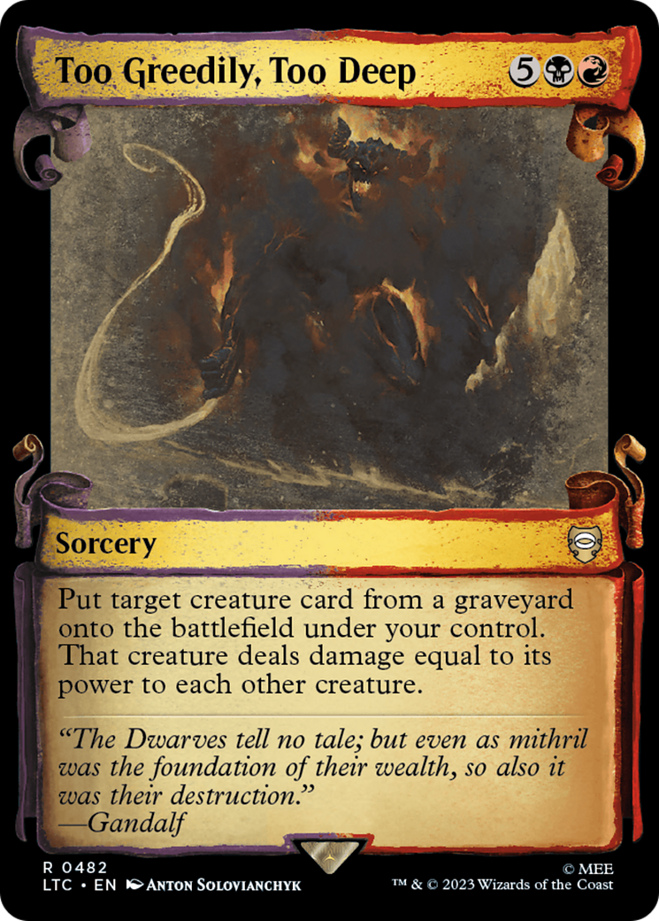 Too Greedily, Too Deep (Showcase Scrolls) (LTC-482) - Tales of Middle-earth Commander: (Showcase)
