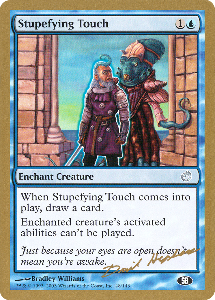 Stupefying Touch - 2003 Dave Humpherys (TOR) (SB) (WCD-) - World Championship Decks 2003